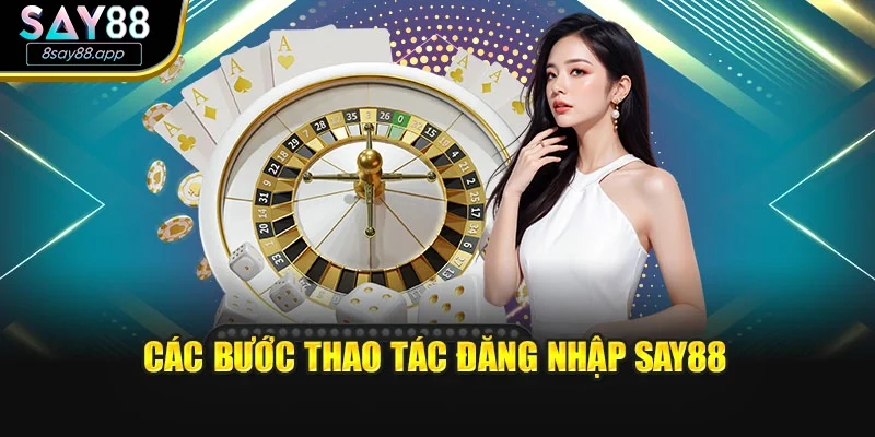 Các bước thao tác đăng nhập SAY88