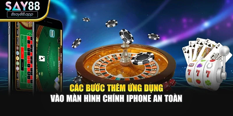 Các bước thêm ứng dụng vào màn hình chính iPhone an toàn
