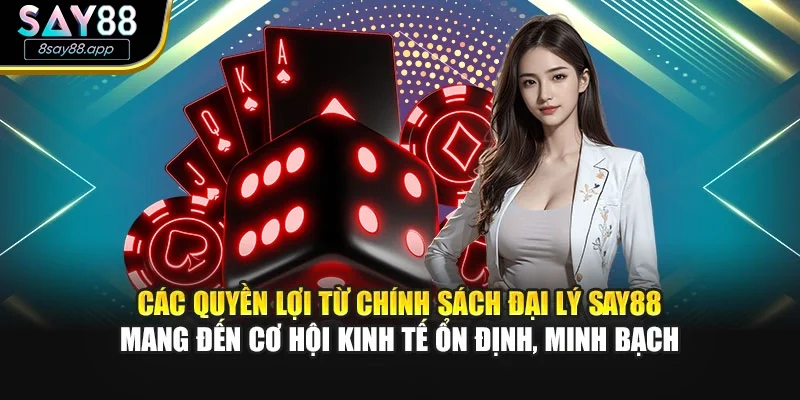 Các quyền lợi từ chính sách đại lý SAY88 mang đến cơ hội kinh tế ổn định, minh bạch