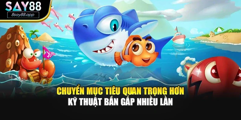 Chuyển mục tiêu quan trọng hơn kỹ thuật bắn gấp nhiều lần