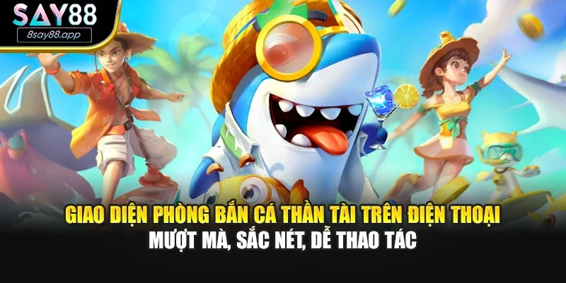 Giao diện phòng bắn cá thần tài trên điện thoại mượt mà, sắc nét, dễ thao tác