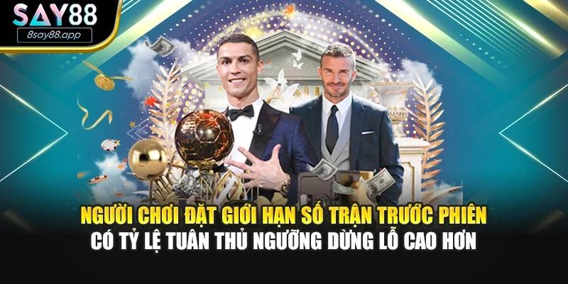 Người chơi đặt giới hạn số trận trước phiên có tỷ lệ tuân thủ ngưỡng dừng lỗ cao hơn