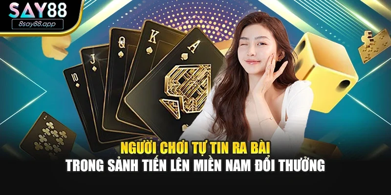 Người chơi tự tin ra bài trong sảnh tiến lên miền nam đổi thưởng