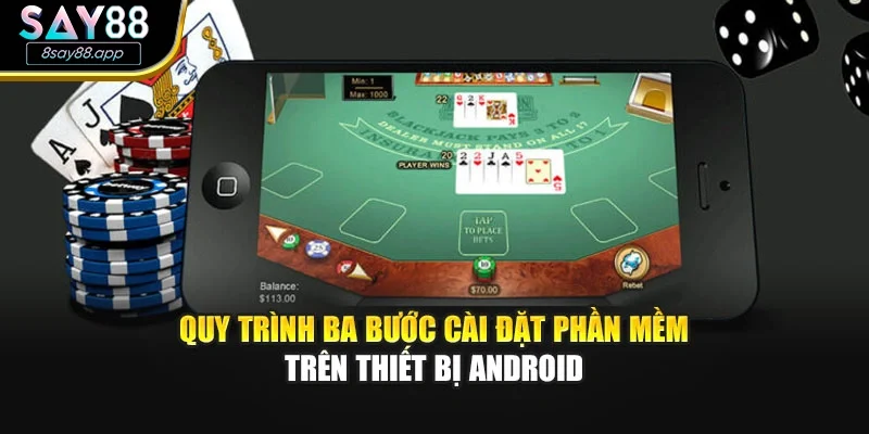 Quy trình ba bước cài đặt phần mềm trên thiết bị Android