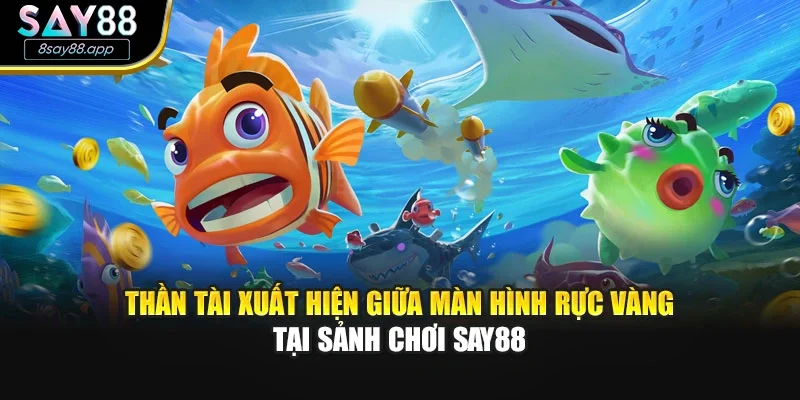 Thần tài xuất hiện giữa màn hình rực vàng tại sảnh chơi SAY88