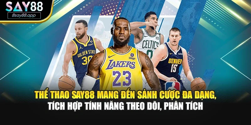 Thể thao SAY88 mang đến sảnh cược đa dạng, tích hợp tính năng theo dõi, phân tích