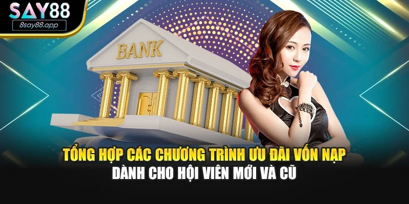 Tổng hợp các chương trình ưu đãi vốn nạp dành cho hội viên mới và cũ