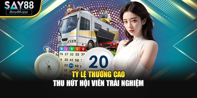Tỷ lệ thưởng cao thu hút hội viên trải nghiệm