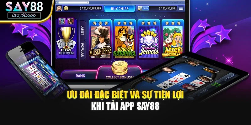 Ưu đãi đặc biệt và sự tiện lợi khi tải app SAY88